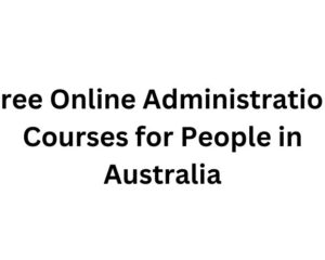 free-online-administration-courses-for-people-in-australia