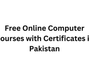 free-online-computer-courses-with-certificates-in-pakistan