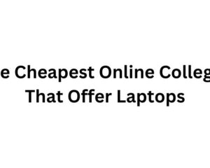 the-cheapest-online-colleges-that-offer-laptops